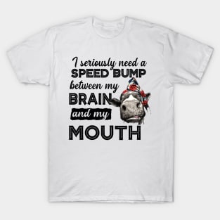 I Seriously Need A Speed Bump Heifer Farmer Lover Gift T-Shirt